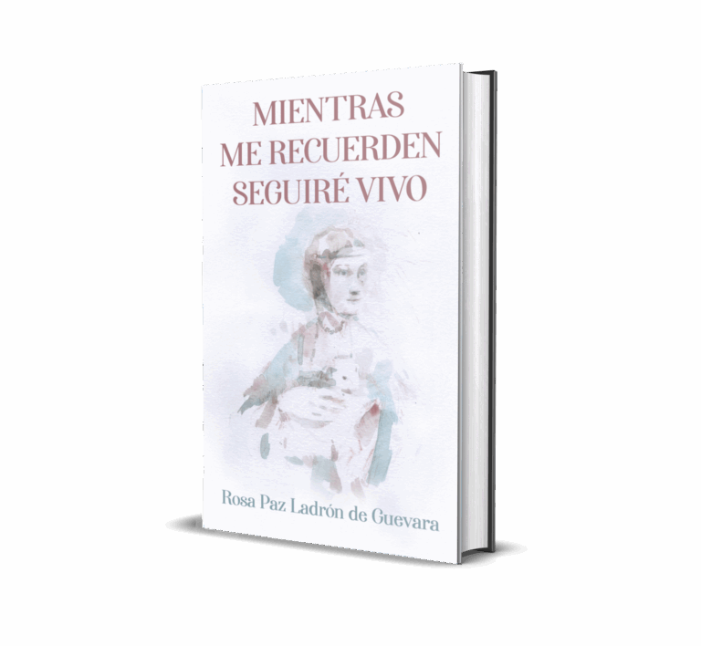 Mientras me recuerden seguiré vivo - Rosa Paz Ladrón de Guevara